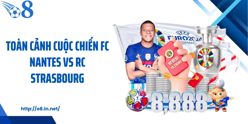 Toàn cảnh cuộc chiến FC Nantes vs RC Strasbourg
